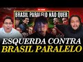 A esquerda contra brasil paralelo  alta linguagem