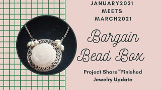 Finished Jewelry Update~March 2021 meets January 2021~ Bargain Bead Box