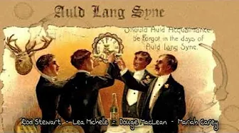 AULD LANG SYNE : Rod Stewart - Lea Michele - Dougie MacLean - Mariah Carey AULD LANG SYNE : Rod Stewart - Lea Michele - Dougie MacLean - Mariah Carey