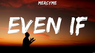 Even If - MercyMe (Lyrics) - Jesus I Need You, Shoulders, How Can It Be