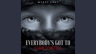 Everybody's Gotta Learn Sometime