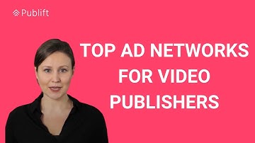 Top Video Ad Networks for Publishers