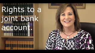 The rights to a joint bank account.