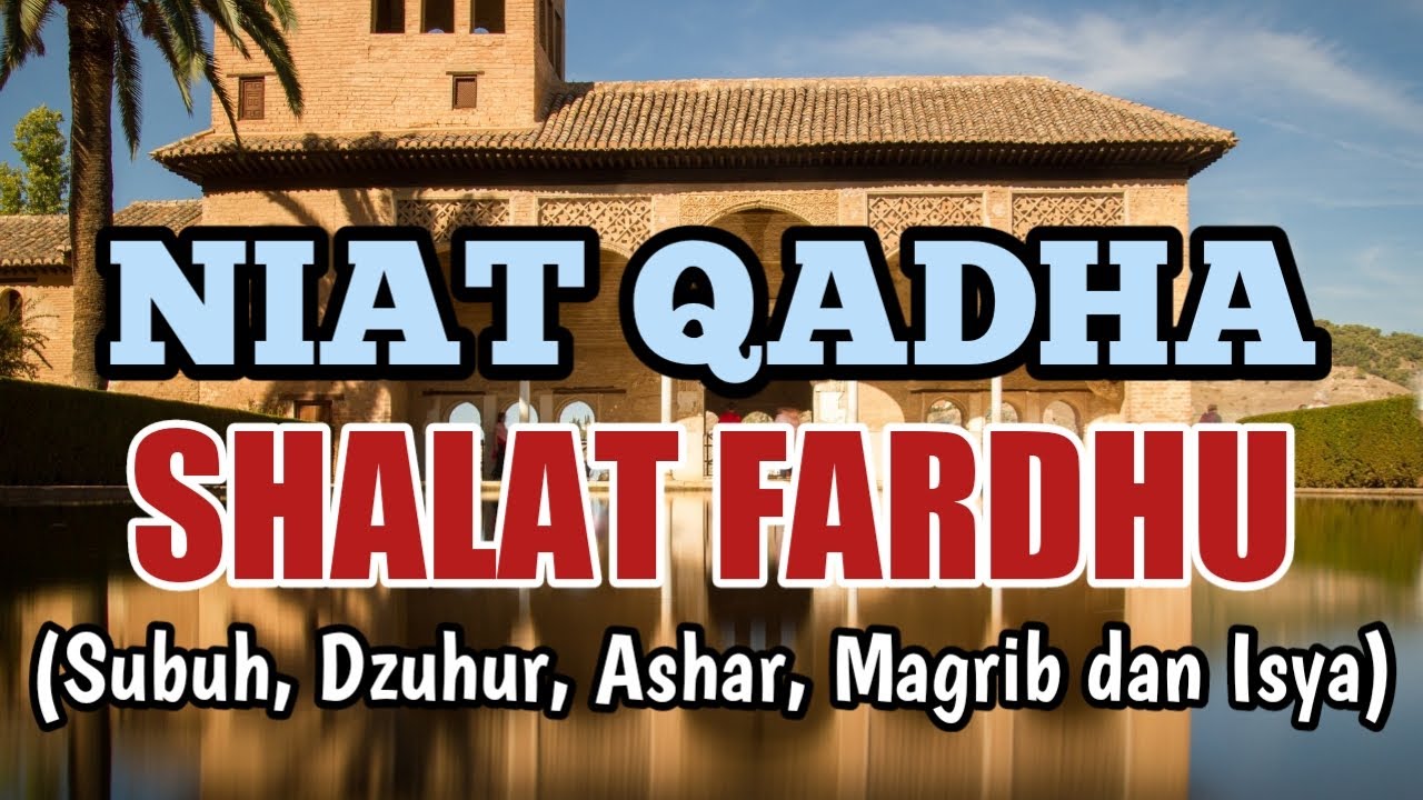 Niat Qadha / Qodho Shalat Fardhu (Subuh, Dzuhur, Ashar, Maghrib, Isya