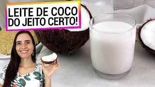 LEITE DE COCO DO JEITO CERTO! FAÇA ASSIM PARA MAIS SAÚDE E REAPROVEITE AS SOBRAS COM ESTAS DICAS!