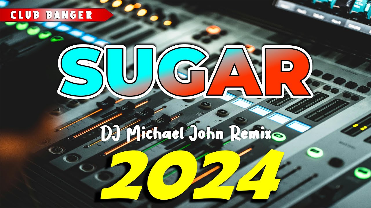 BEST OF CLUB BANGER REMIX 2024 - Sugar (Dj Michael John) TikTok Viral ...