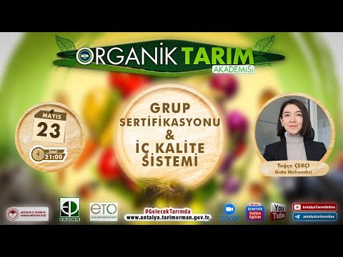 ORGANİK TARIM AKADEMİSİ-7 GRUP SERTİFİKASYONU & İÇ KALİTE SİSTEMİ GIDA MÜHENDİSİ TUĞÇE ÇERÇİ