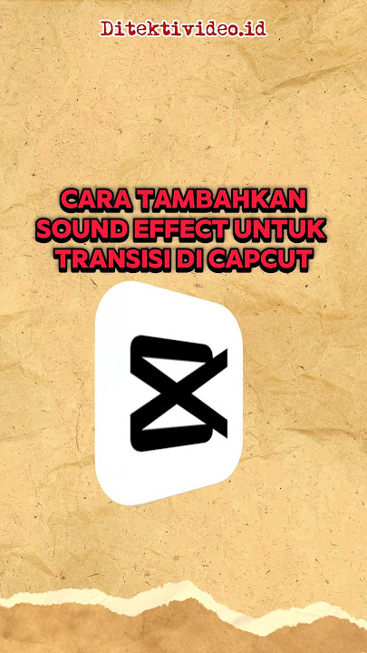 Cara tambah sound effect untuk transisi di Capcut #capcut #capcutedit #editingtutorial #editingvideo