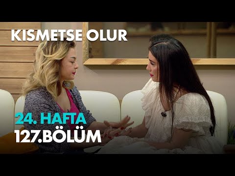 Kısmetse Olur 24. Hafta 127. Bölüm Full Bölüm