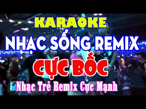 Karaoke Nhạc Bốc - KARAOKE Nhạc Sống Remix Melody CỰC BỐC LỬA - Nhạc Trẻ Remix Karaoke Cực Mạnh