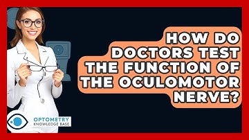 How Do Doctors Test The Function Of The Oculomotor Nerve? - Optometry Knowledge Base