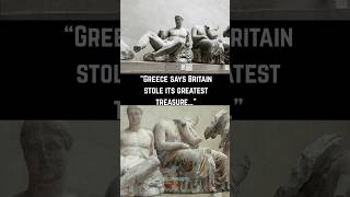"The Treasure Greece Says Britain Stole " 😳 #history #britishhistory