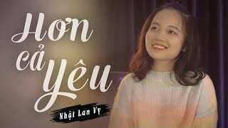 Hơn Cả Yêu (cover by) - Nhật Lan Vy