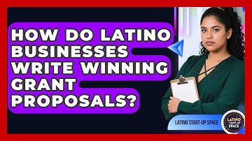 How Do Latino Businesses Write Winning Grant Proposals? - Latino Start Up Space