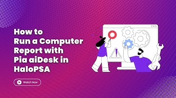 How to  Run a Computer Report with   Pia aiDesk in HaloPSA