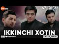 "IKKINCHI XOTIN" O'TKIR SYUJETLI, DRAMATIK MILLIY SERIAL 47-QISM