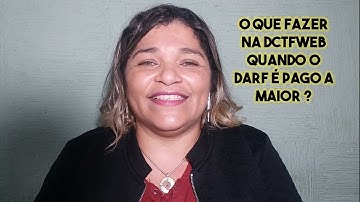 O QUE FAZER NA DCTFWEB QUANDO O DARF É PAGO A MAIOR? | Profª Edilene Gaivota