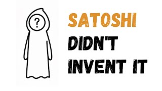 Satoshi Didn't Invent Bitcoin - But He Did Change The World Forever