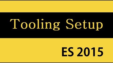 ES6 and Typescript Tutorial - 3 - Tooling Setup