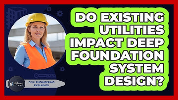 Do Existing Utilities Impact Deep Foundation System Design?
