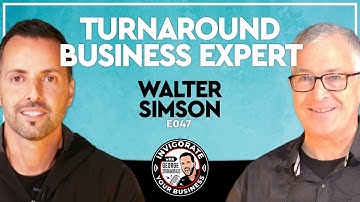 E047: Company Turnaround Expert, CEO Business Coach, Profit-Driven Results | Walter Simson