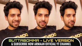 Armaan Malik ButtaBomma Live Version - & Subscribe Now ARMAAN  YT Channel || SLV2020