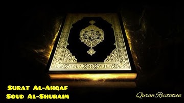 Surat Al-Ahqaf - سورة الأحقاف || Soud Al-Shuraim - سعود الشريم