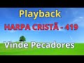 PLAYBACK - Harpa Cristã - 419 - Vinde, Pecadores - (com letra)