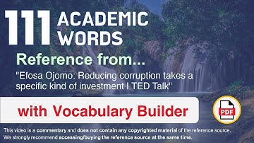 111 Academic Words Ref from "Reducing corruption takes a specific kind of investment | TED Talk"