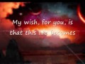 My Wish - by Rascal Flatts (w/ lyrics)