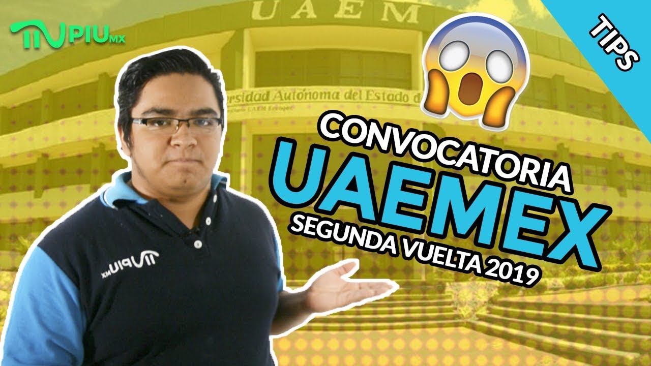 Convocatoria UAEMEX segunda vuelta 2019 | PIU MX #UniPIU - YouTube