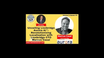 Unveiling Aurora AI(TM): Revolutionizing Localization with Lionbridge CTO Marcus Casal