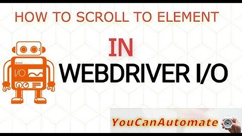 WebDriverIO Tutorial | How to scroll to element using scrollIntoView | Episode 10