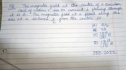 The magnetic field at the centre of a circular coil of radius r due to current i ..  | jee physics
