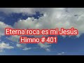 Eterna Roca es mi Jesús, himno # 401