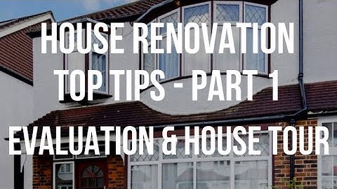 House Renovation TOP TIPS - Evaluation & Original House Tour + 3 WAYS TO ADD VALUE - Part 1 of 13