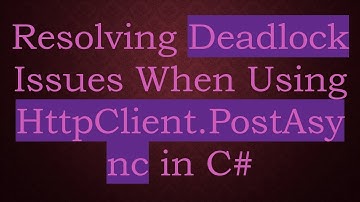 Resolving Deadlock Issues When Using HttpClient.PostAsync in C#