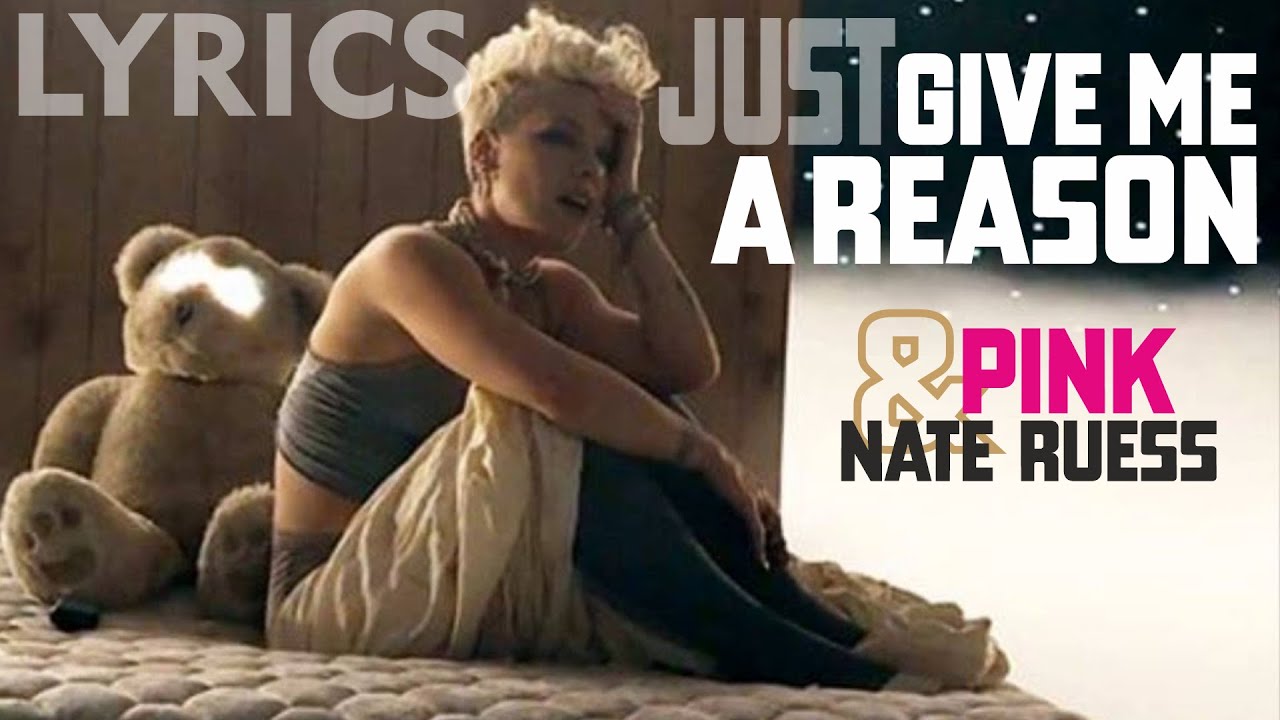 just me a reason pink lyrics