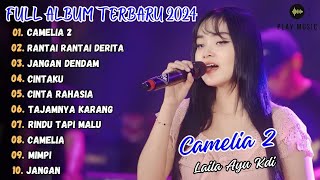 LAILA AYU KDI - CAMELIA 2 FULL ALBUM TERBARU 2024