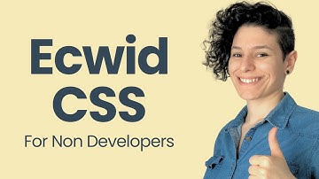 Ecwid CSS to Design Your Store