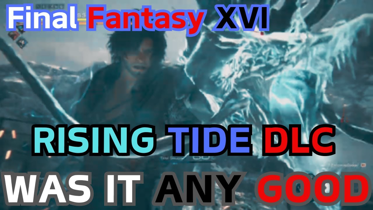 Final Fantasy XVI Rising Tide - DLC Review