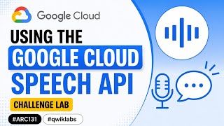 Using the Google Cloud Speech API: Challenge Lab || #ARC131 #qwiklabs #arcade