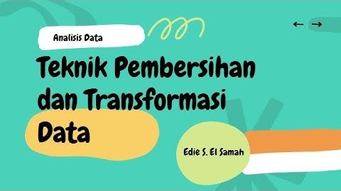 27. Analisis Data - Teknik Pembersihan dan Transformasi Data - Informatika Kelas XI