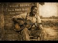 WILLIE BROWN  Delta Porch Blues – Raw Mississippi