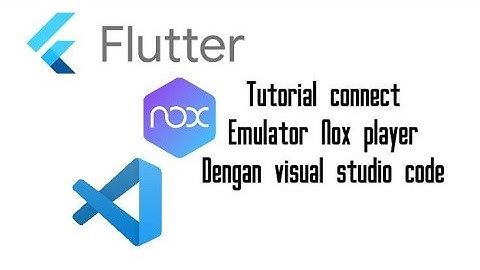 Tutorial Connect Emulator (Nox Player) Menggunakan Visual Studio Code