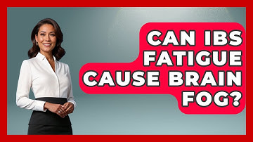 Can IBS Fatigue Cause Brain Fog? - The Disease Encyclopedia