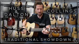 Huss & Dalton vs. Collings "Traditional" Showdown