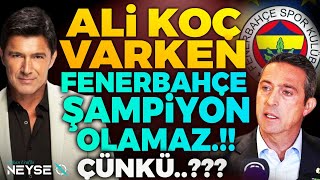 Ali Koç Varken Fenerbahçe Şampiyon Olamaz Çünkü?? Hakan Uralla Neyse O