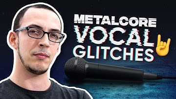 5 Steps to Create Metalcore’s Iconic Vocal Glitch