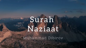 سورة النازعات ( كاملة ) للقارئ محمد ديـبيـروف